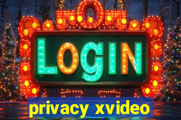 privacy xvideo